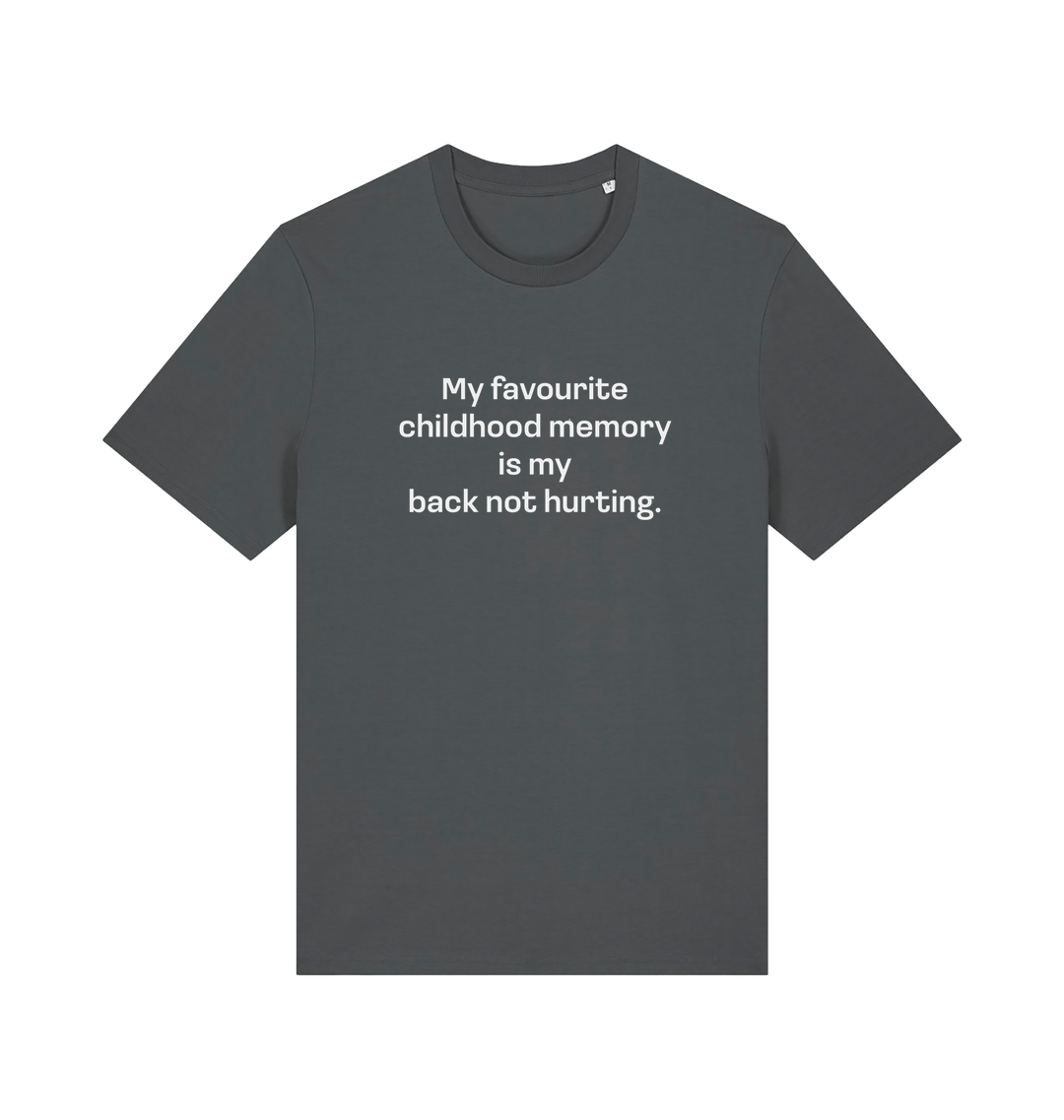 gray slogan t-shirt with the text 'my favourite childhood memory s my back not hurting'