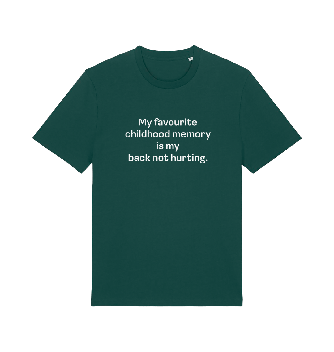 green slogan t-shirt with the text 'my favourite childhood memory s my back not hurting'