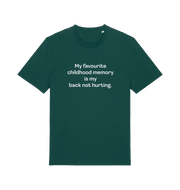 green slogan t-shirt with the text 'my favourite childhood memory s my back not hurting'
