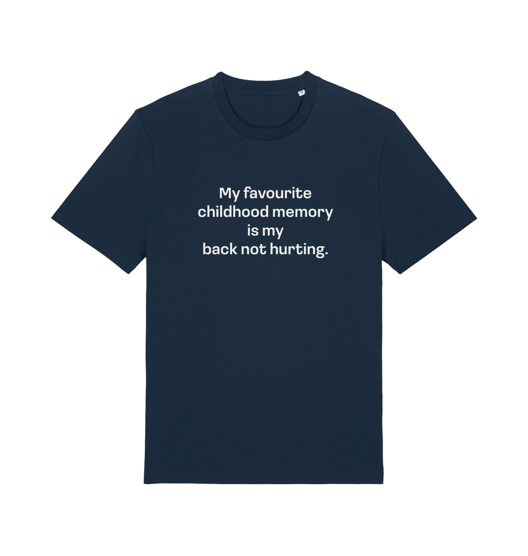 navy slogan t-shirt with the text 'my favourite childhood memory s my back not hurting'