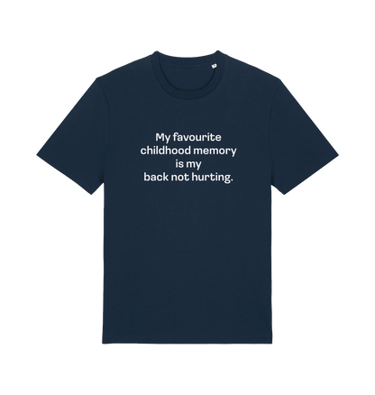 navy slogan t-shirt with the text 'my favourite childhood memory s my back not hurting'