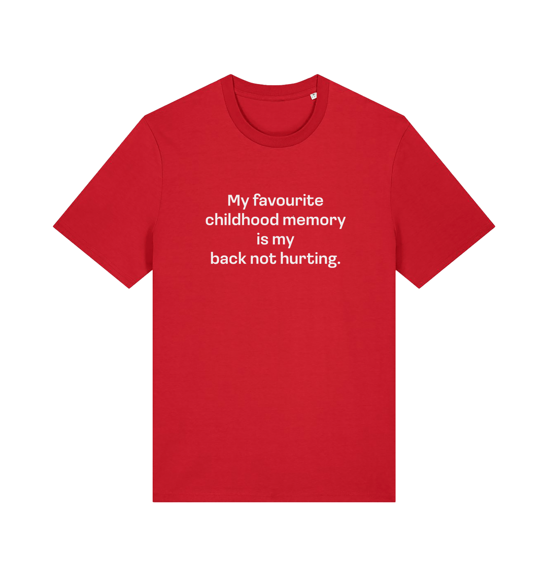 red slogan t-shirt with the text 'my favourite childhood memory s my back not hurting'