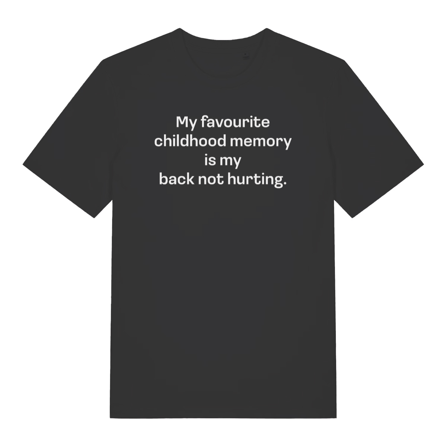 black women's slogan t-shirt with the text 'my favourite childhood memory is my back not hurting'