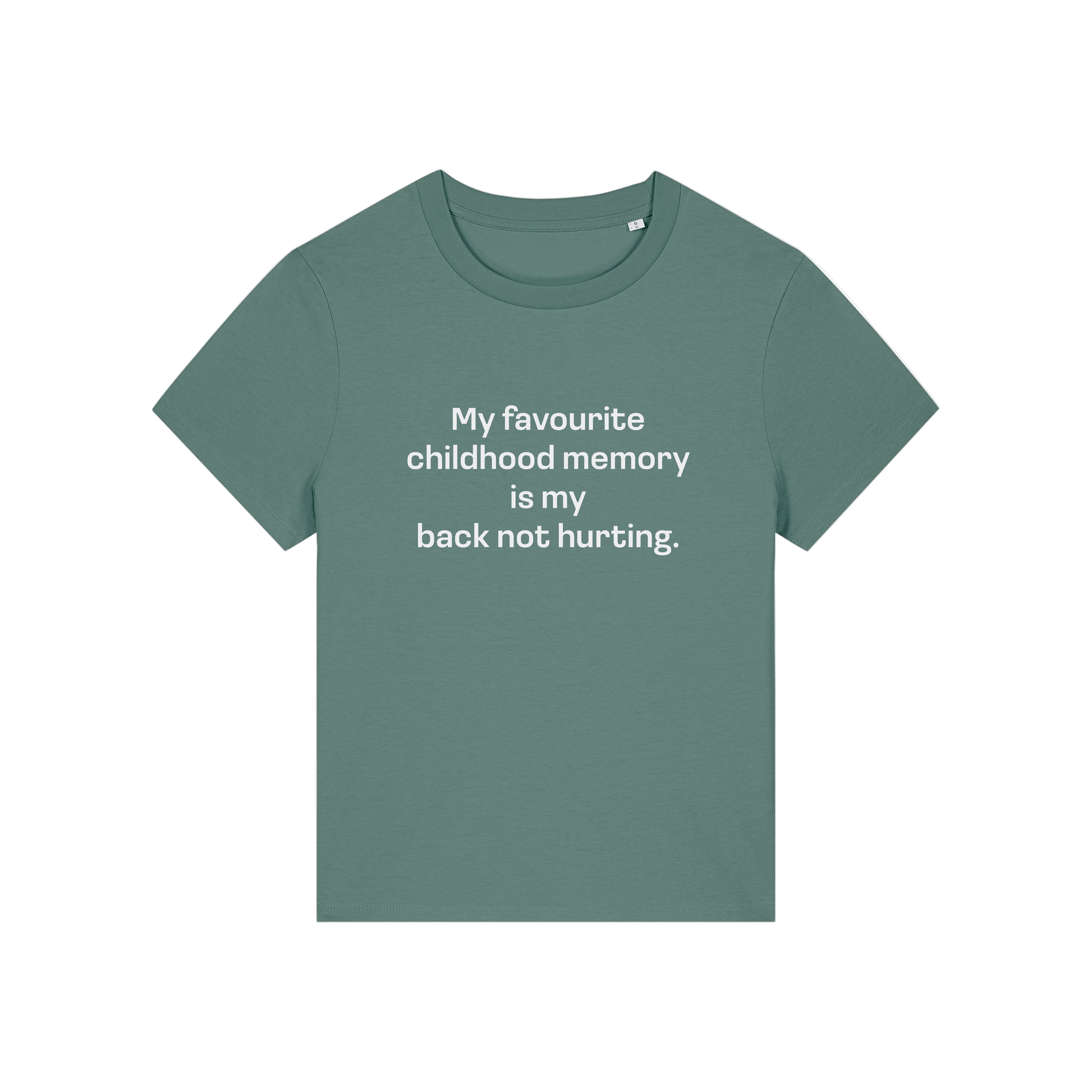 green slogan t-shirt that reads 'my favourite childhood memory is my back not hurting'