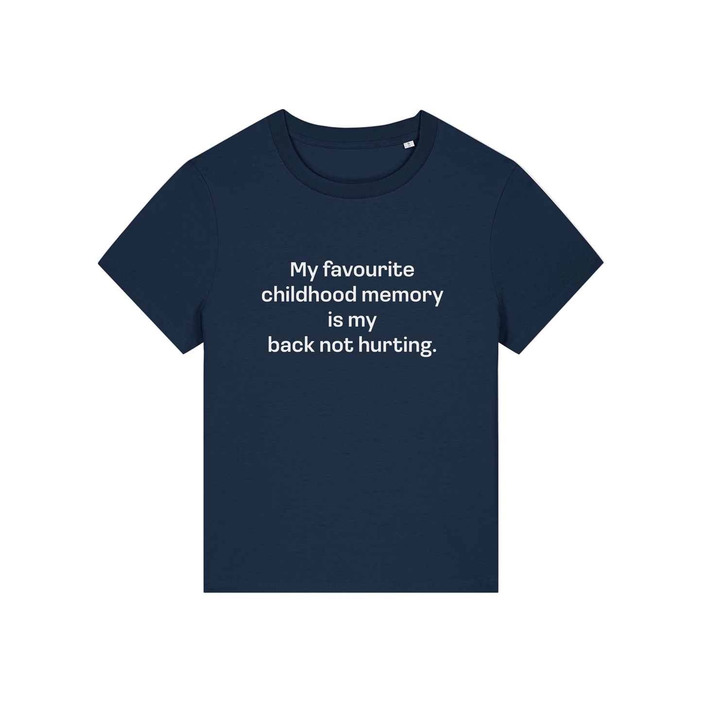 navy slogan t-shirt that reads 'my favourite childhood memory is my back not hurting'