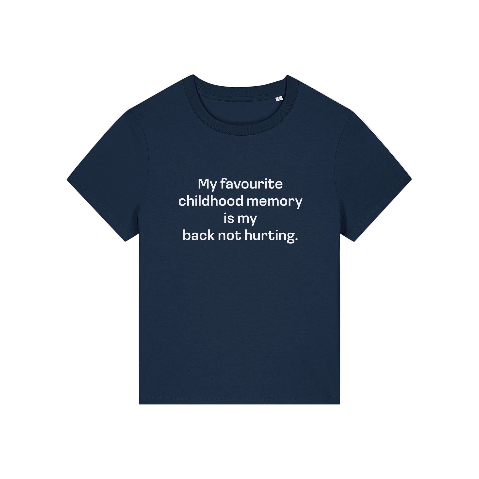 navy slogan t-shirt that reads 'my favourite childhood memory is my back not hurting'
