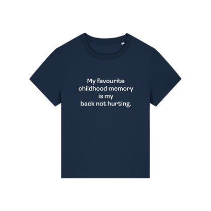 navy slogan t-shirt that reads 'my favourite childhood memory is my back not hurting'