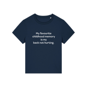 navy slogan t-shirt that reads 'my favourite childhood memory is my back not hurting'