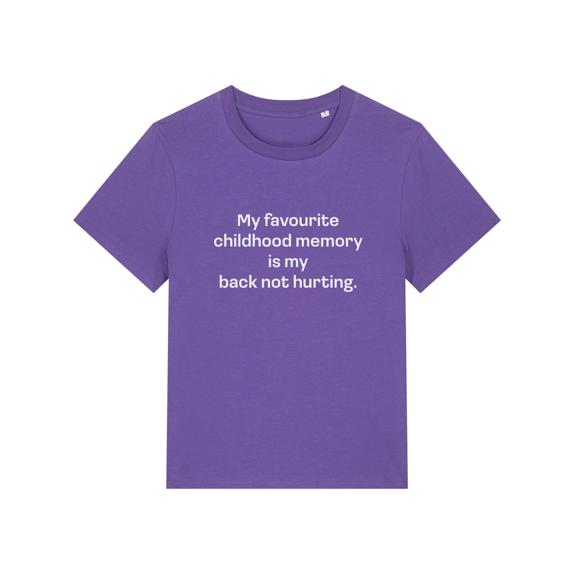 purple slogan t-shirt that reads 'my favourite childhood memory is my back not hurting'