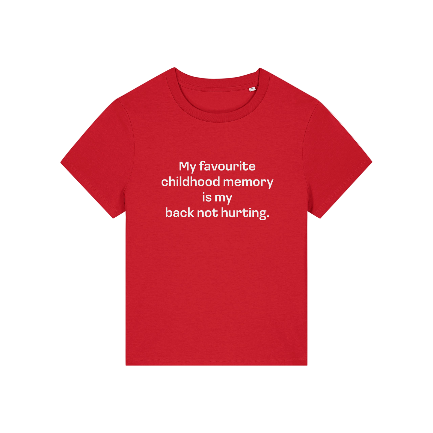 red slogan t-shirt that reads 'my favourite childhood memory is my back not hurting'