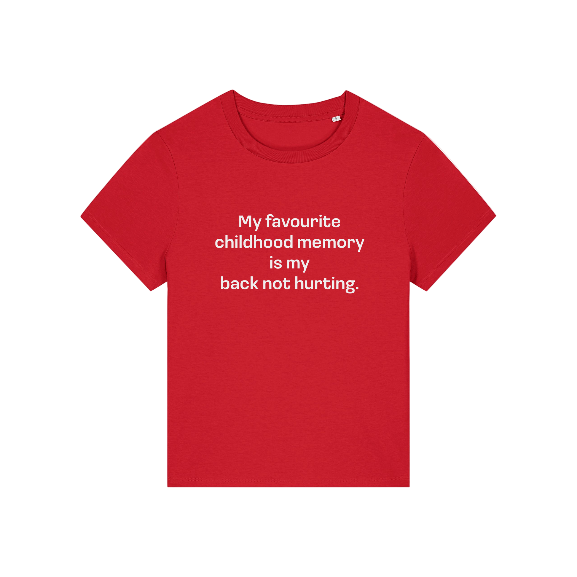 red slogan t-shirt that reads 'my favourite childhood memory is my back not hurting'