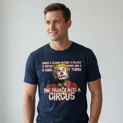 Man in navy Clown Enters Palace Circus t-shirt, funny witty satire presidential graphic tee