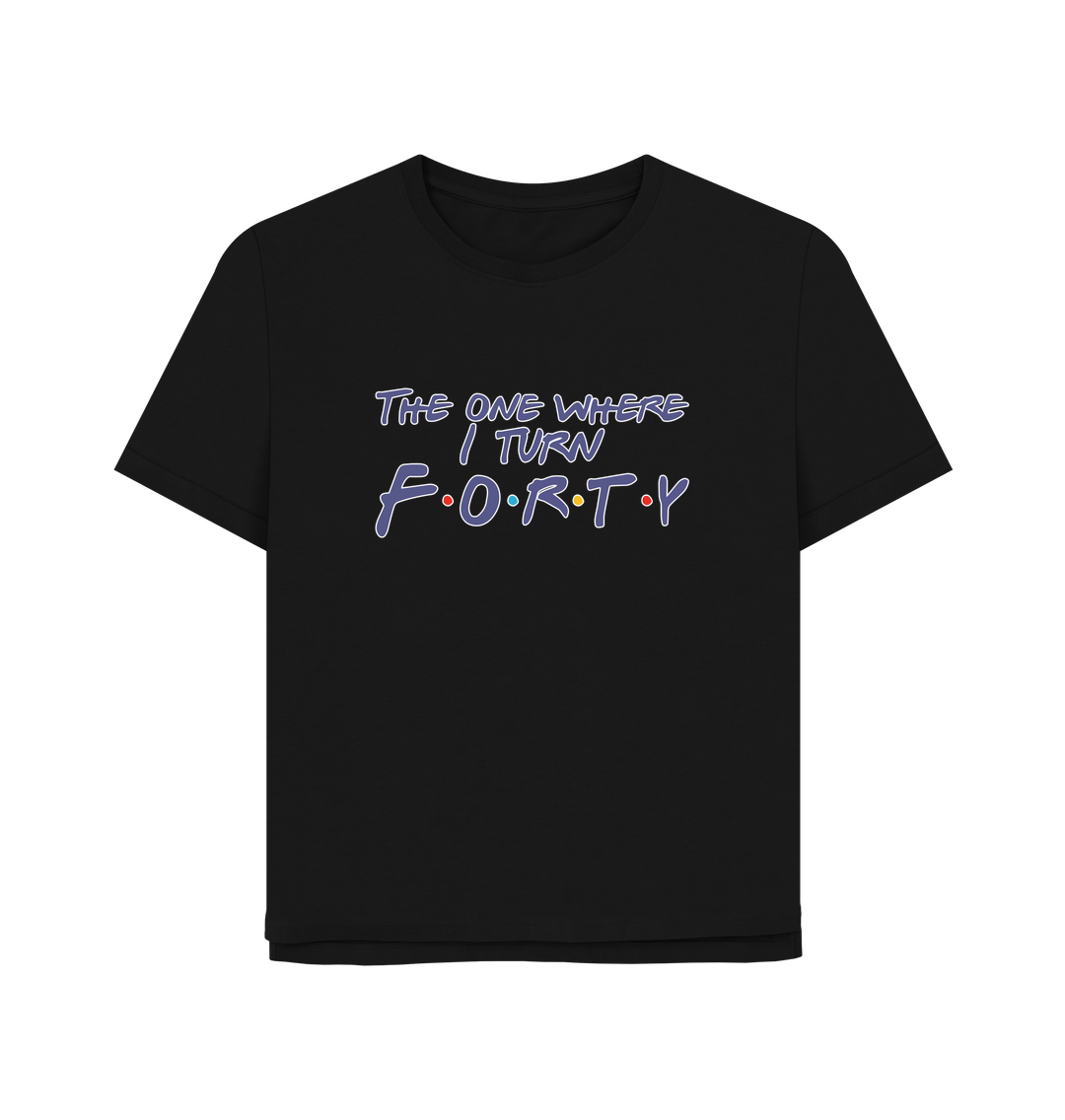 Black Turn Forty Women's Relaxed Fit T-shirt