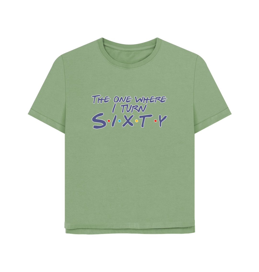 Sage Turn Sixty Women's Relaxed Fit T-shirt