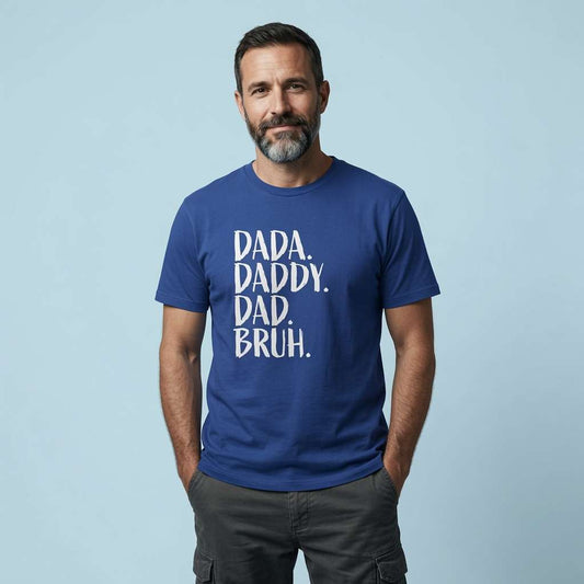 Man in blue Dada Daddy Dad Bruh tee, fun slang dad slogan gift