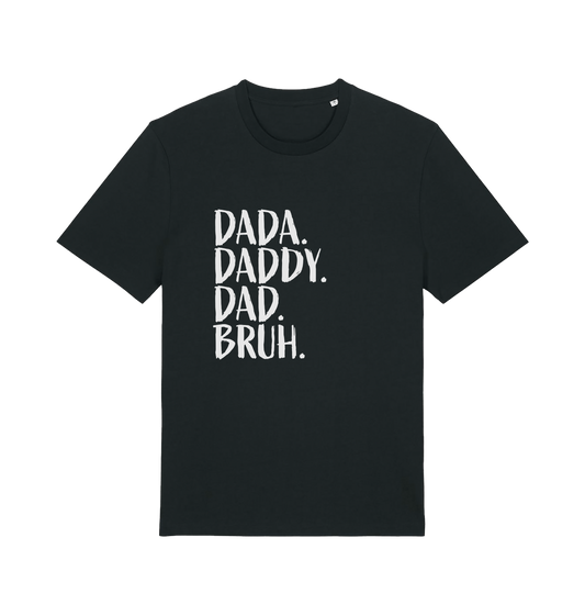 Black dad t-shirt with white slogan 'Dada. Daddy. Dad Bruh.' 