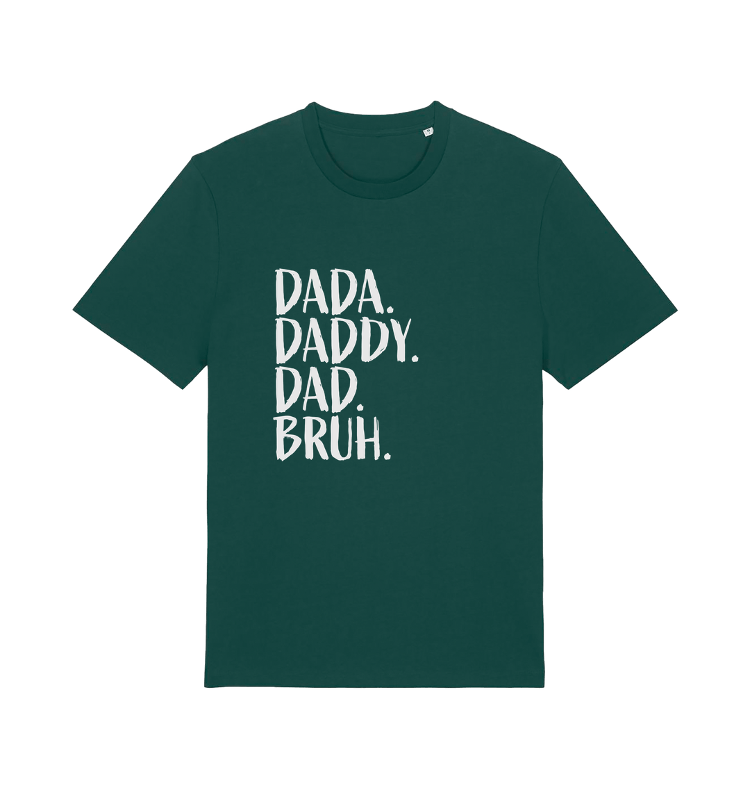 green dad t-shirt with white slogan 'Dada. Daddy. Dad Bruh.' 