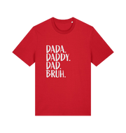 red dad t-shirt with white slogan 'Dada. Daddy. Dad Bruh.' 