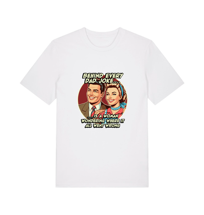 white funny t-shirt with a graphic of a  retro man and woman and the slogan 'behind every dad joke is a woman wondering where it all went wrong'
