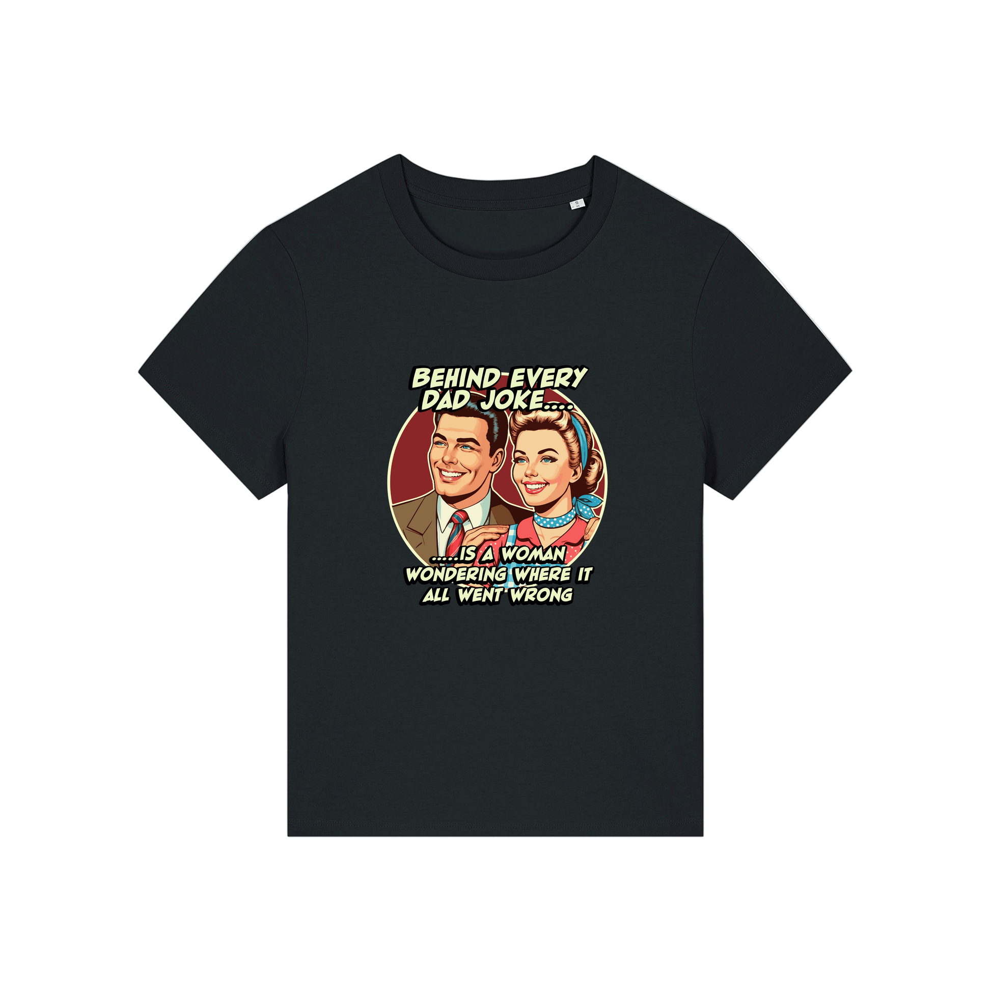 black funny graphic t-shirt with a retro man and woman and the slogan 'behind every dad joke is a woman wondering where it all went wrong'