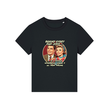 black funny graphic t-shirt with a retro man and woman and the slogan 'behind every dad joke is a woman wondering where it all went wrong'