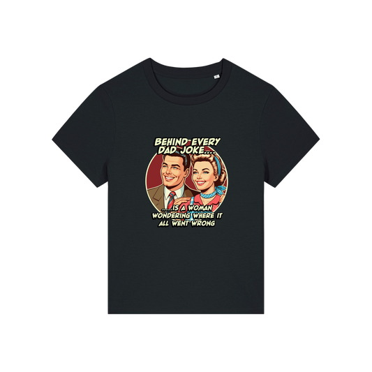 black funny graphic t-shirt with a retro man and woman and the slogan 'behind every dad joke is a woman wondering where it all went wrong'
