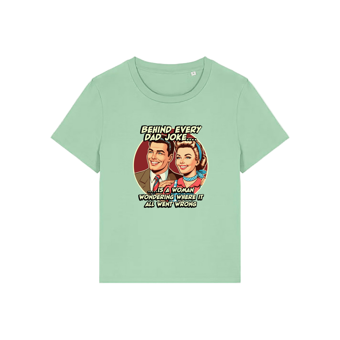 green funny graphic t-shirt with a retro man and woman and the slogan 'behind every dad joke is a woman wondering where it all went wrong'