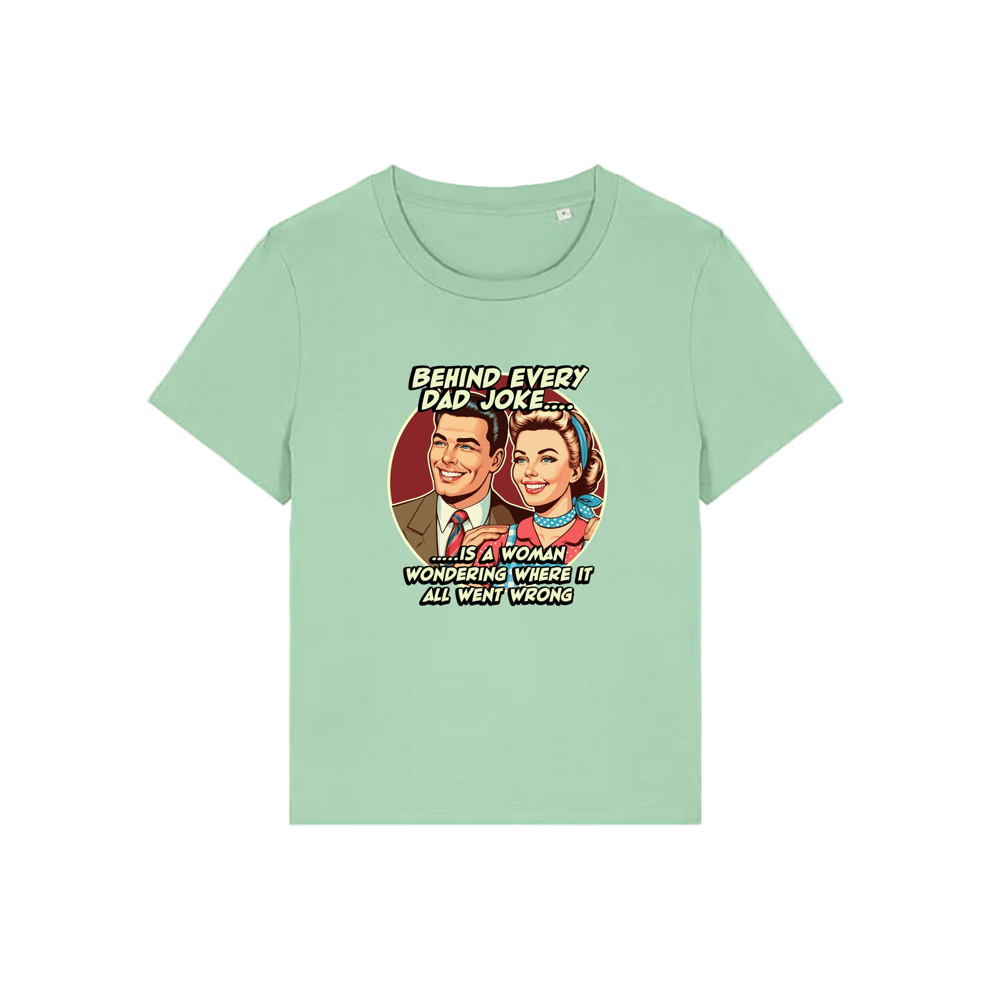 green funny graphic t-shirt with a retro man and woman and the slogan 'behind every dad joke is a woman wondering where it all went wrong'