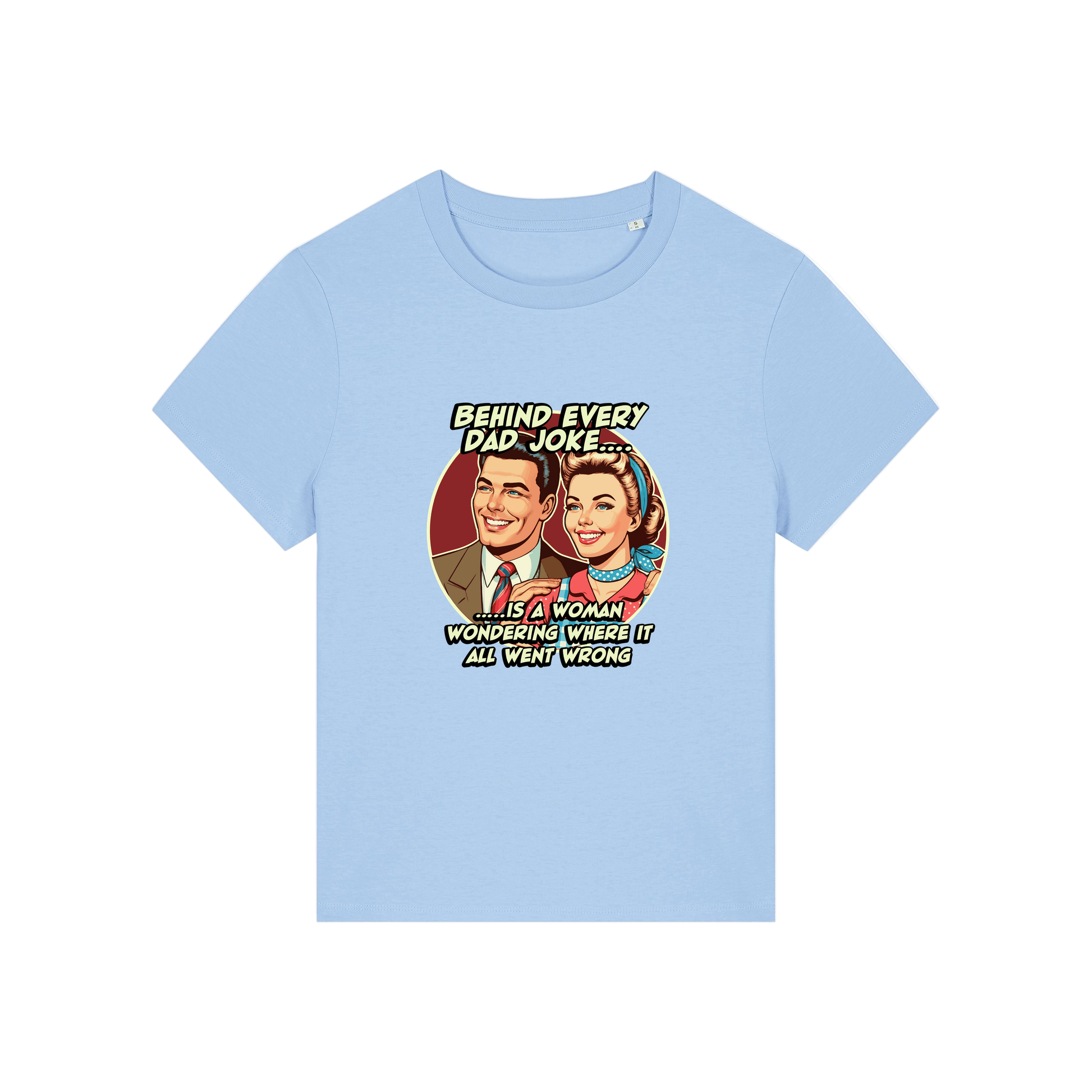 light blue funny graphic t-shirt with a retro man and woman and the slogan 'behind every dad joke is a woman wondering where it all went wrong'