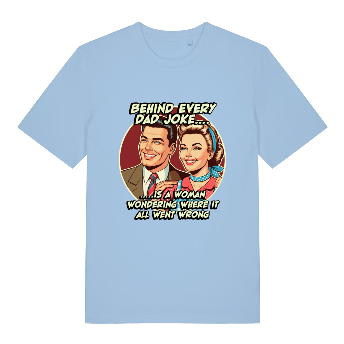 Light blue women's Dad Joke T-shirt flat lay displaying humorous "Behind Every Dad Joke" graphic