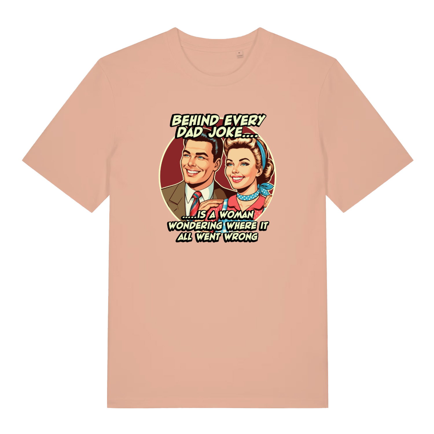 peach women's funny t-shirt with the graphic of a man an woman and the slogan 'behind every dad joke is a woman wondering where it all went wrong'