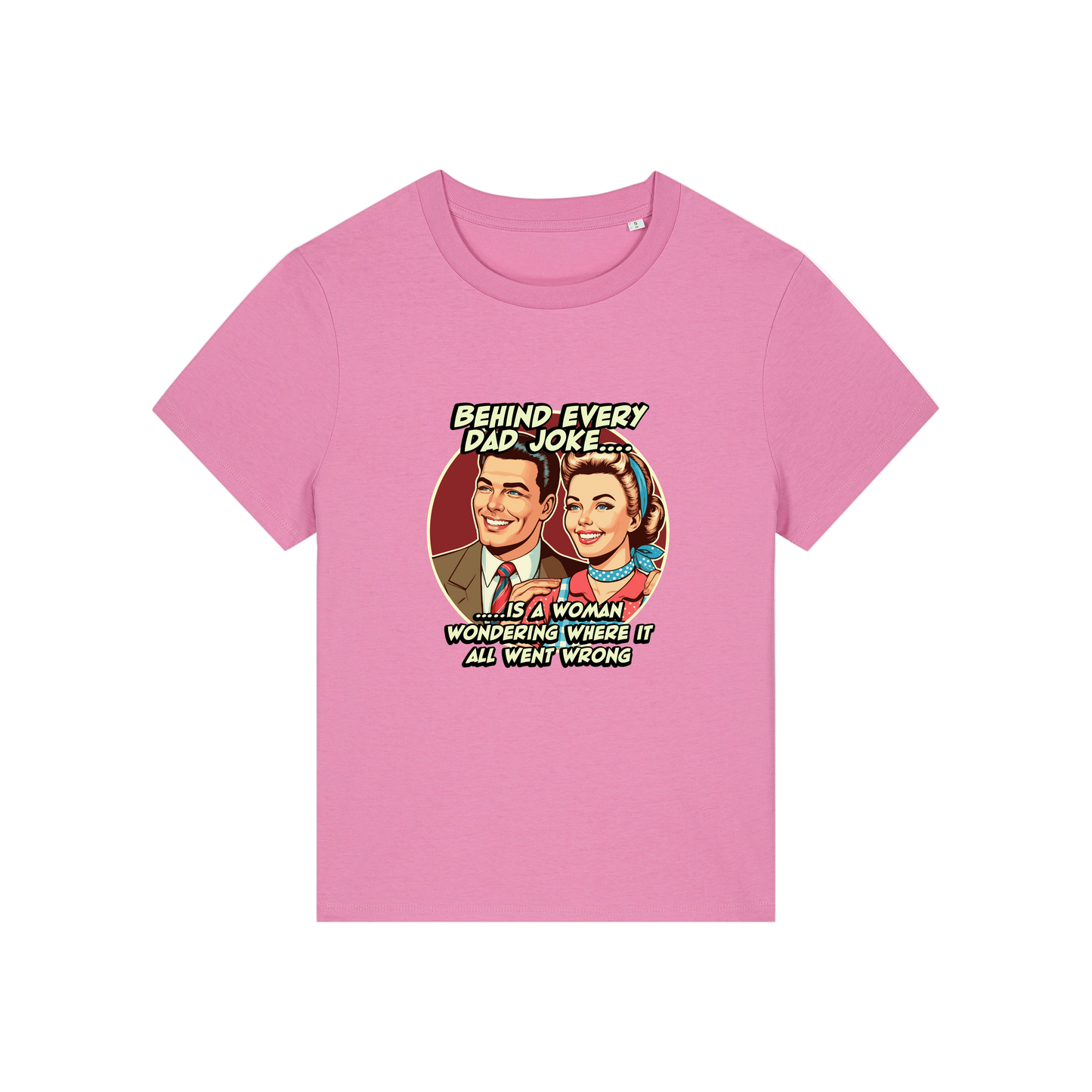 pink funny graphic t-shirt with a retro man and woman and the slogan 'behind every dad joke is a woman wondering where it all went wrong'