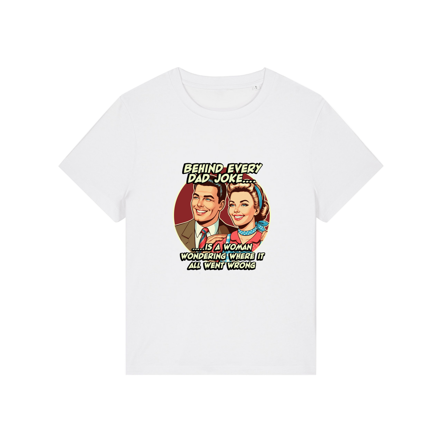 white funny graphic t-shirt with a retro man and woman and the slogan 'behind every dad joke is a woman wondering where it all went wrong'