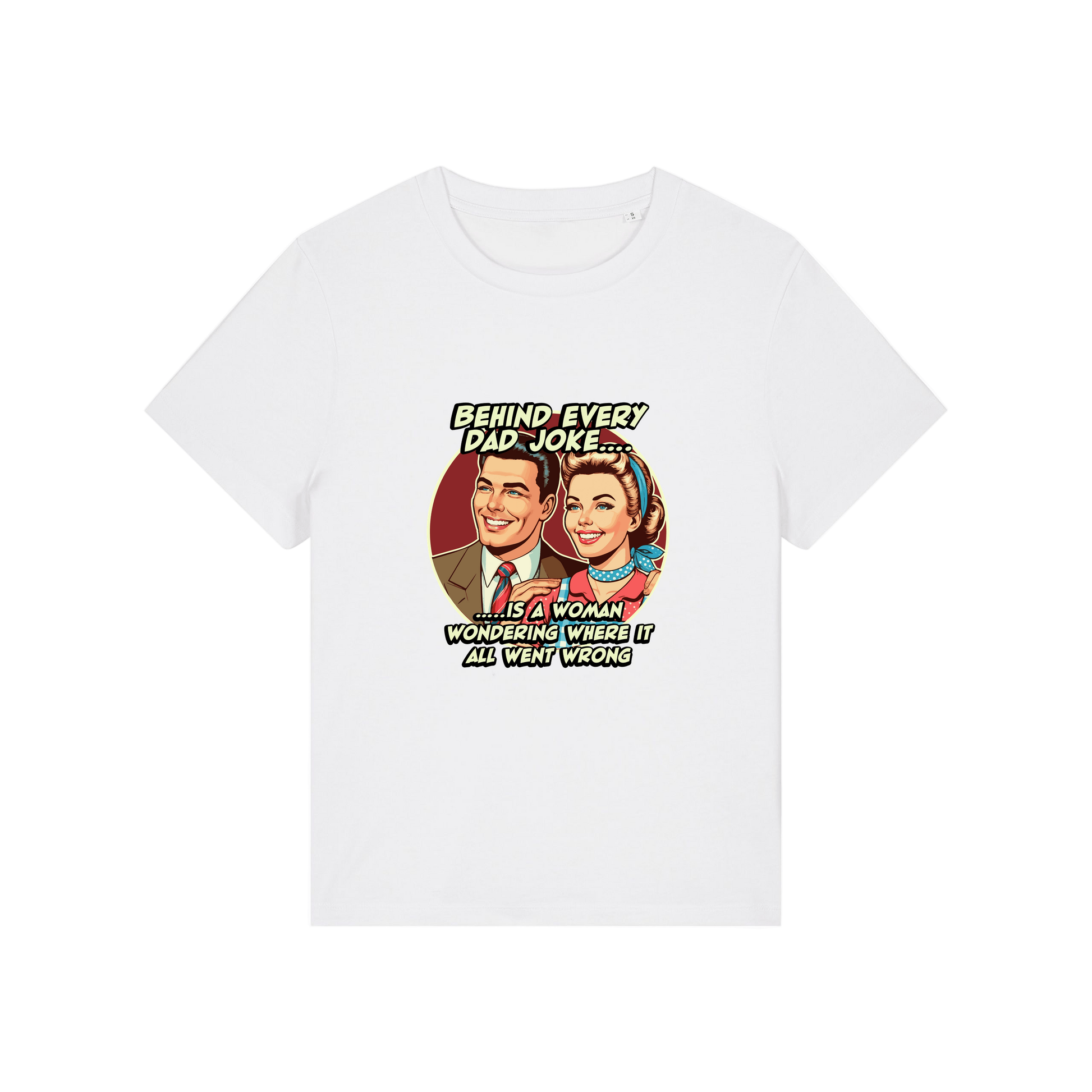 white funny graphic t-shirt with a retro man and woman and the slogan 'behind every dad joke is a woman wondering where it all went wrong'