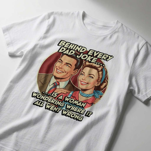 White Behind Every Dad Joke t-shirt, witty graphic funny ladies tee