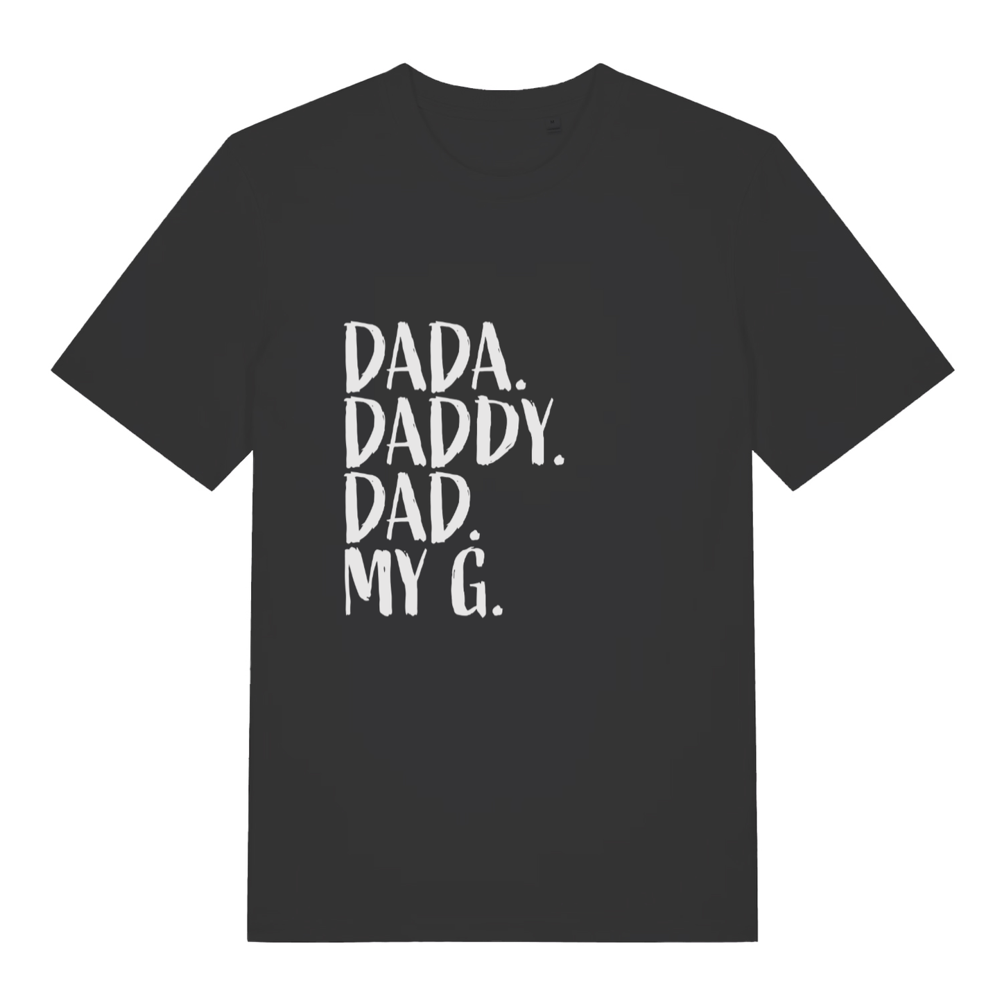 Black Dad My G T-shirt flat lay with white "Dada Daddy Dad My G" slogan
