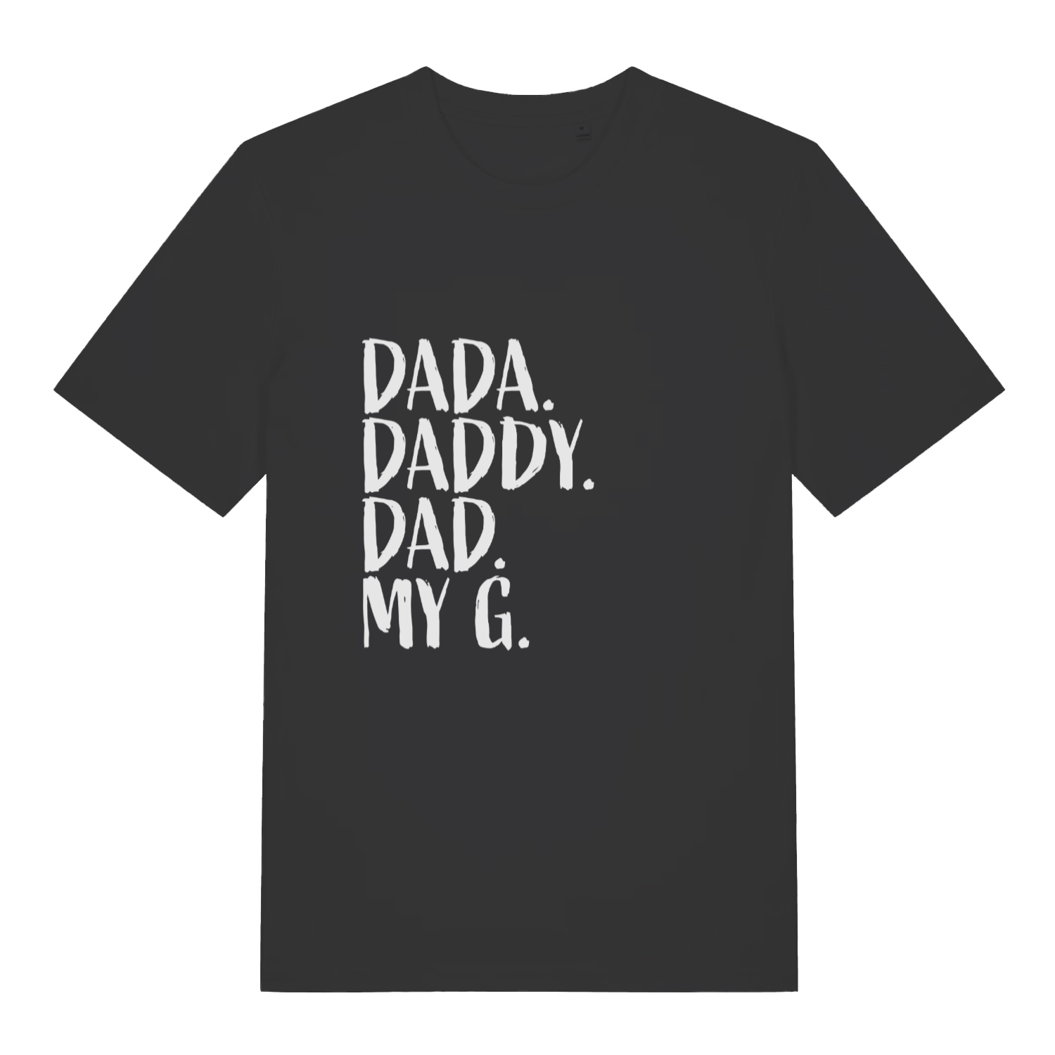 Black Dad My G T-shirt flat lay with white "Dada Daddy Dad My G" slogan