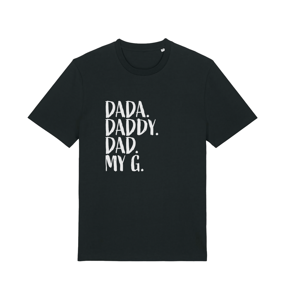 black dad t-shirt with the slogan 'dada, daddy, dad, my g'