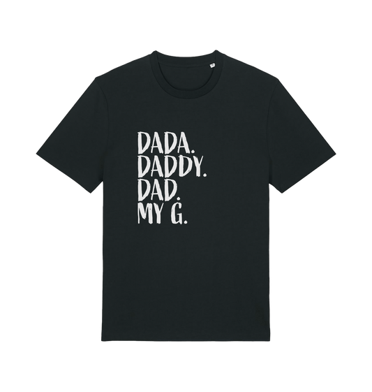 black dad t-shirt with the slogan 'dada, daddy, dad, my g'