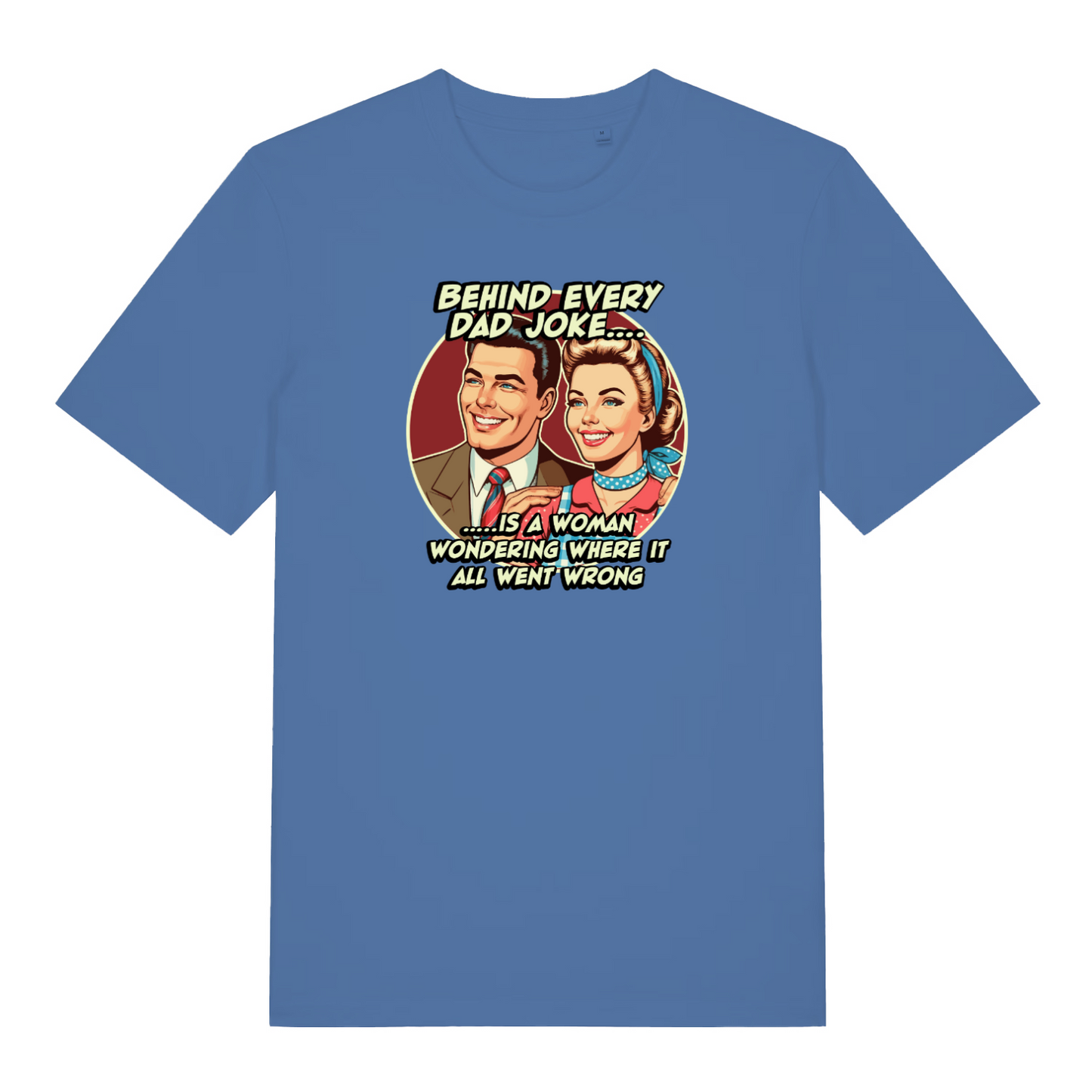 blue funny dad t-shirt with the graphic of a 1950's style couple and the slogan 'behind every dad joke is a woman wondering where it all went wrong'