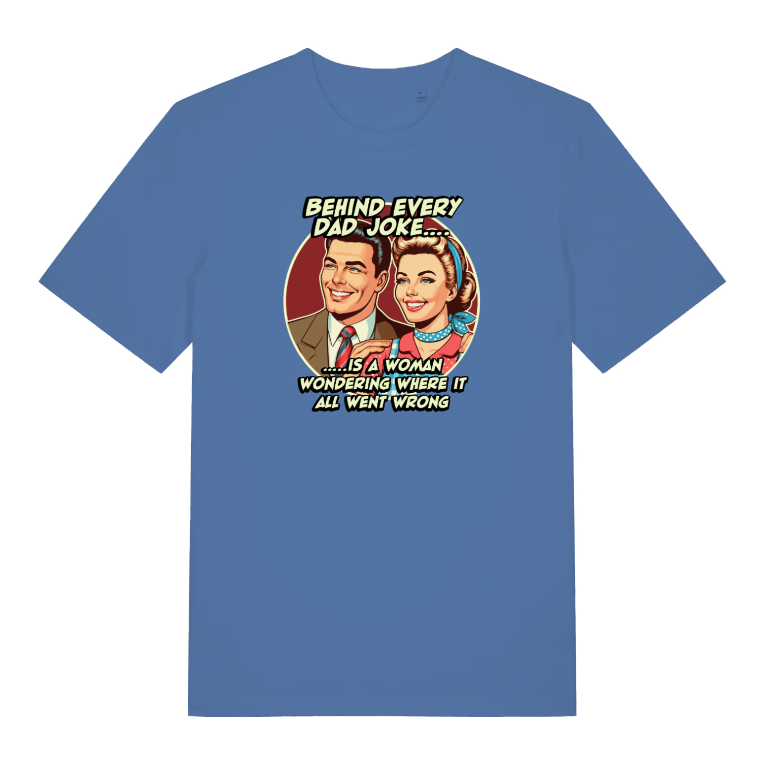 blue funny dad t-shirt with the graphic of a 1950's style couple and the slogan 'behind every dad joke is a woman wondering where it all went wrong'