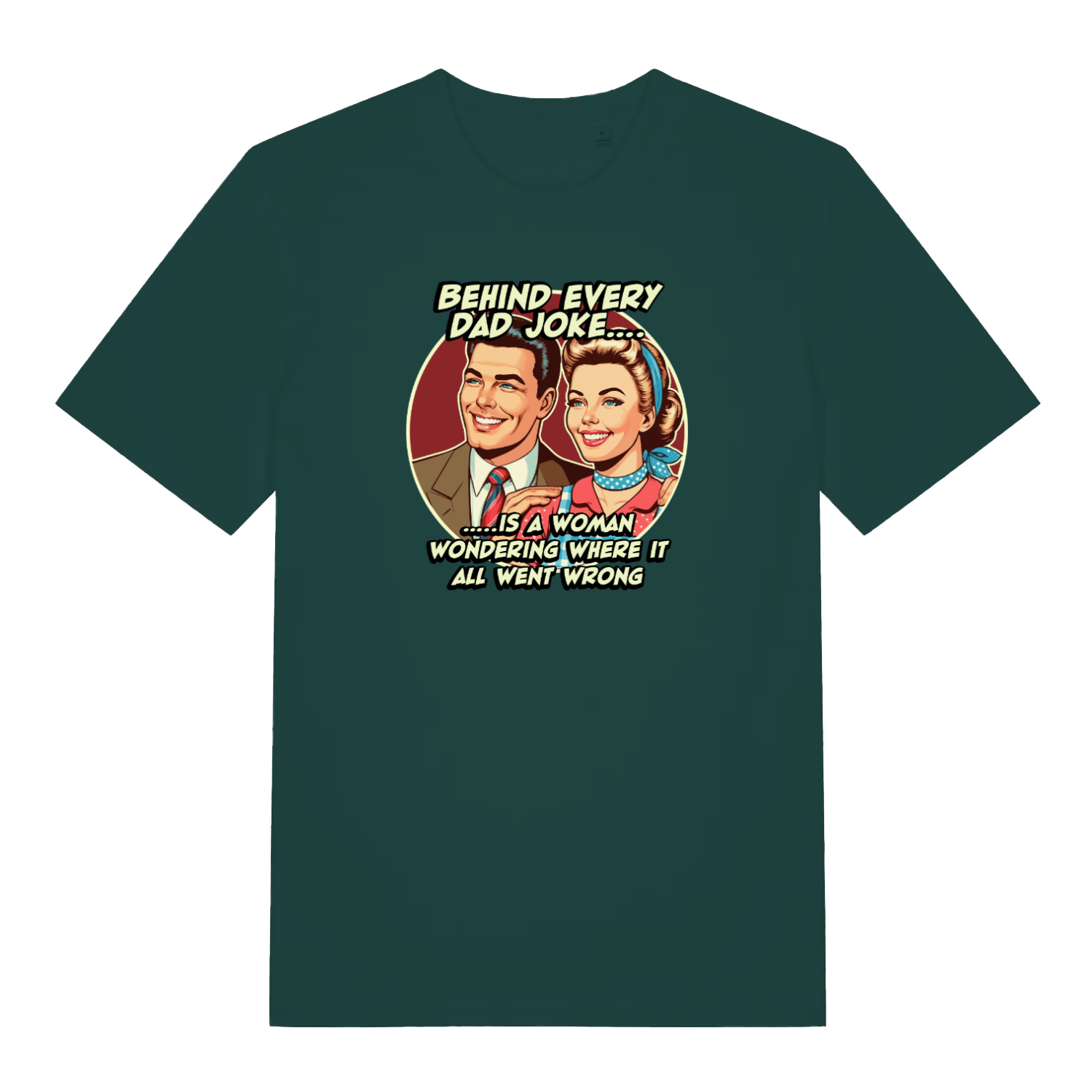 green funny dad t-shirt with the graphic of a 1950's style couple and the slogan 'behind every dad joke is a woman wondering where it all went wrong'