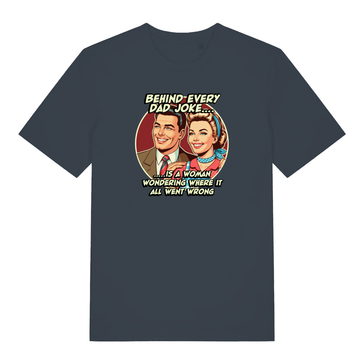 ink grey funny dad t-shirt with the graphic of a 1950's style couple and the slogan 'behind every dad joke is a woman wondering where it all went wrong'