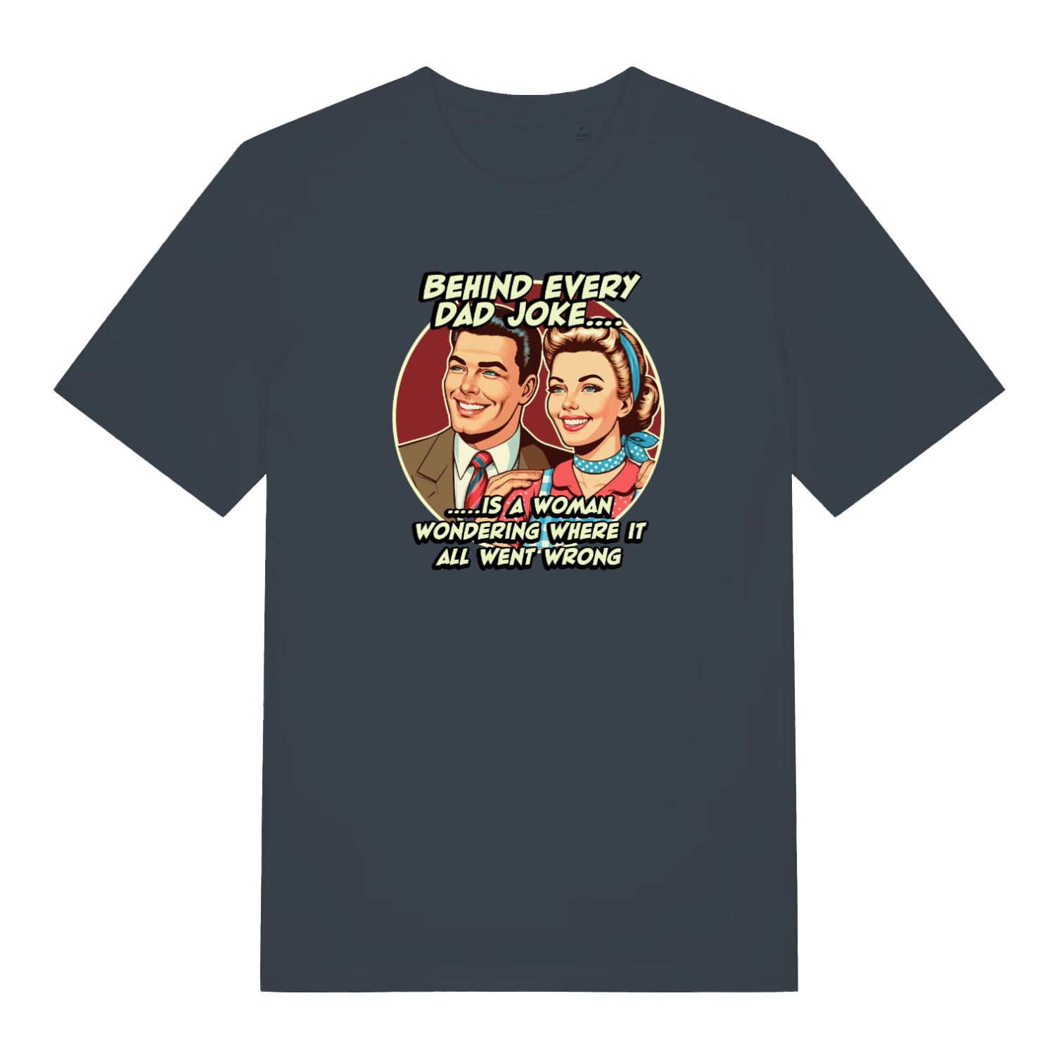 ink grey funny dad t-shirt with the graphic of a 1950's style couple and the slogan 'behind every dad joke is a woman wondering where it all went wrong'
