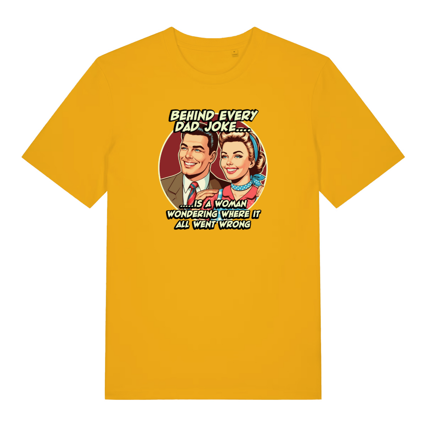 yellow funny dad t-shirt with the graphic of a 1950's style couple and the slogan 'behind every dad joke is a woman wondering where it all went wrong'