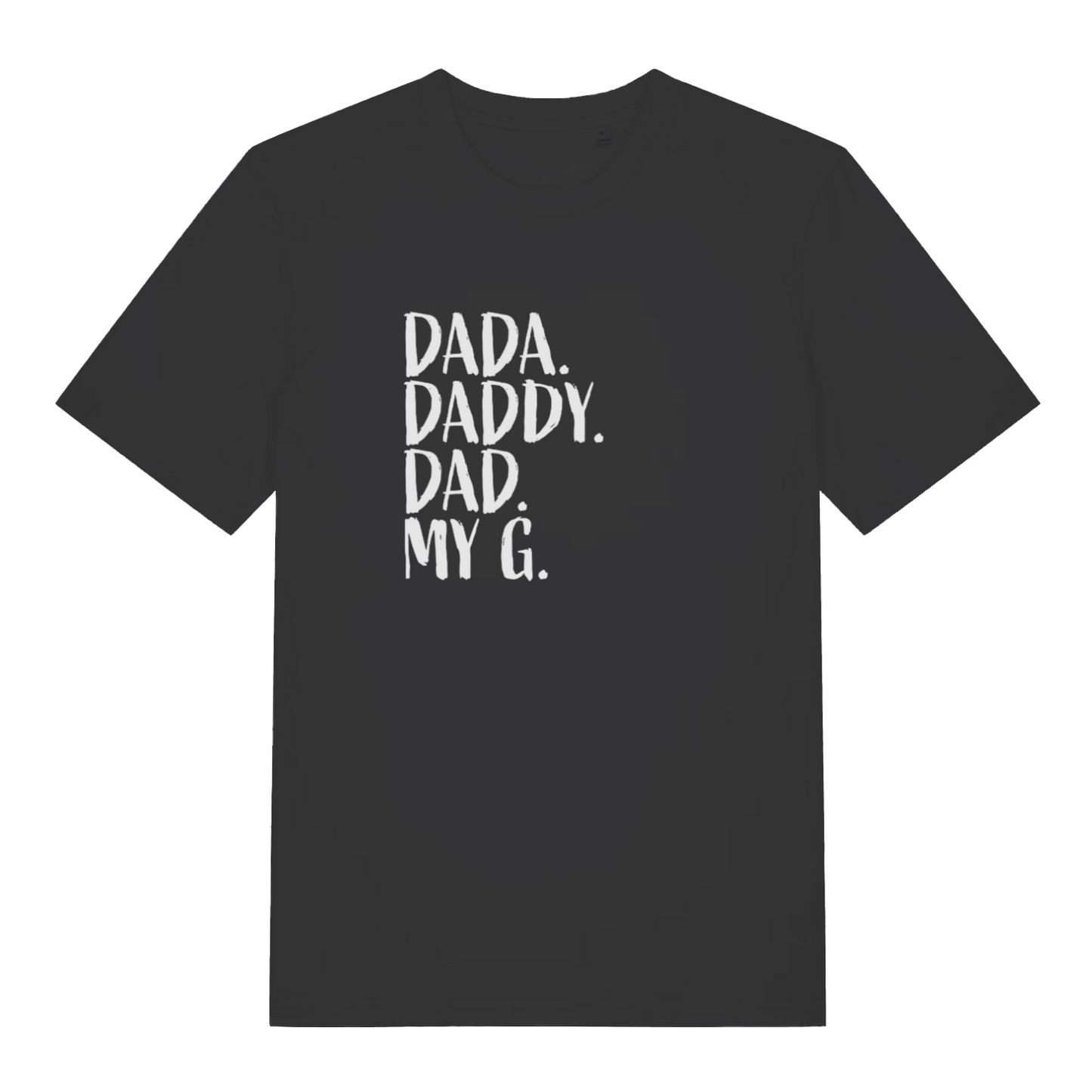black slogan t-shirt with the text 'dada, daddy, dad, my g'