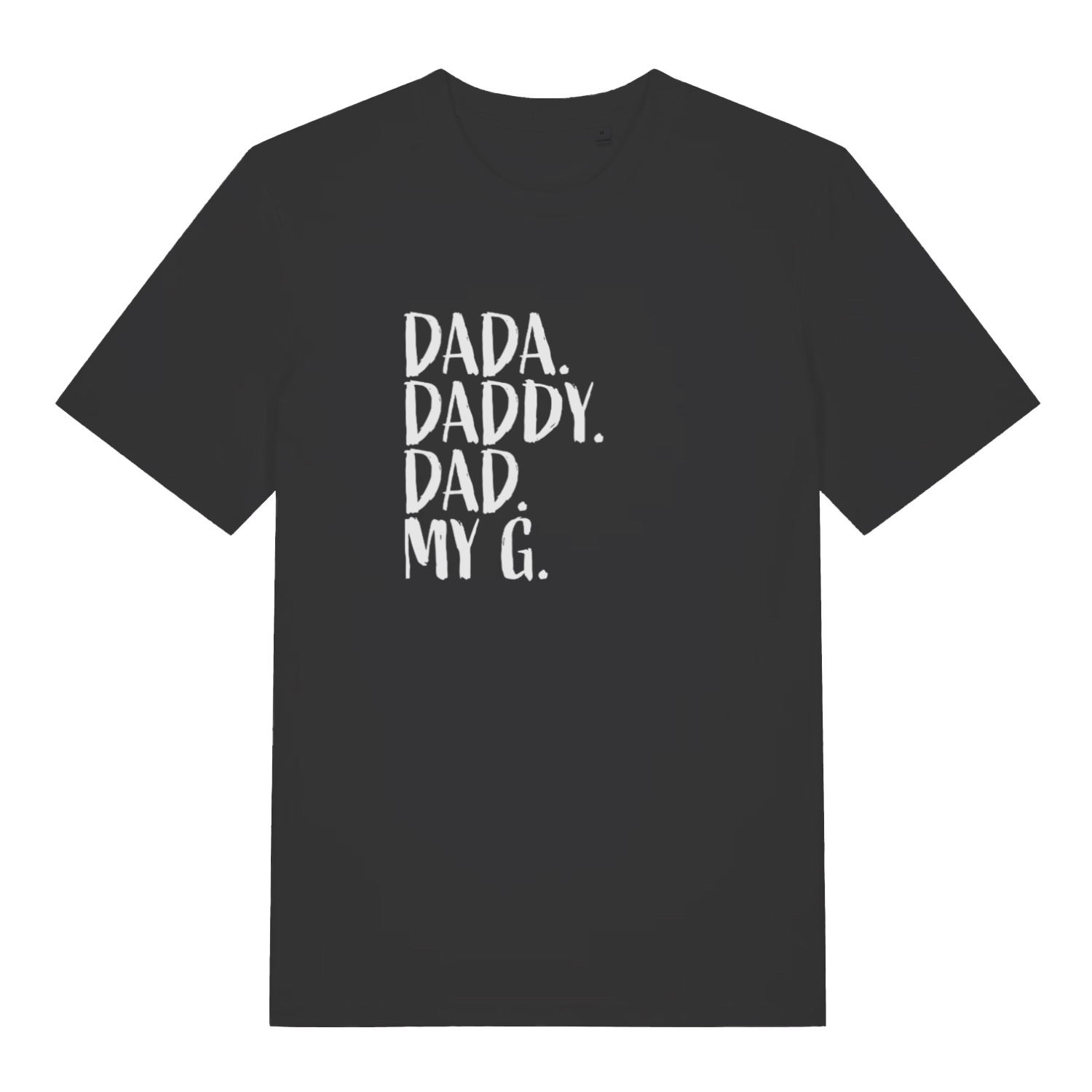 black slogan t-shirt with the text 'dada, daddy, dad, my g'
