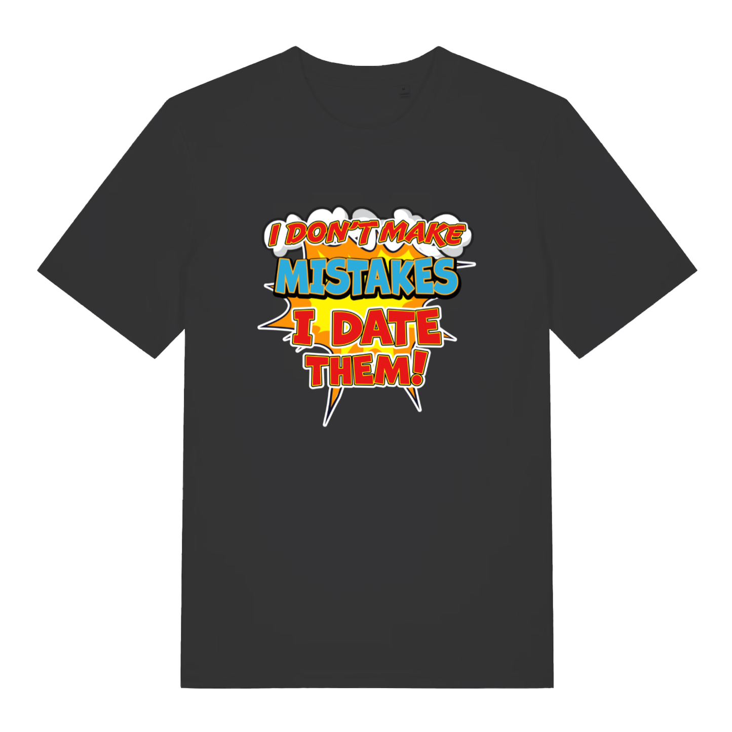 Black women's Date Mistakes T-shirt flat lay with comic explosion "I Don't Make Mistakes I Date Them" slogan