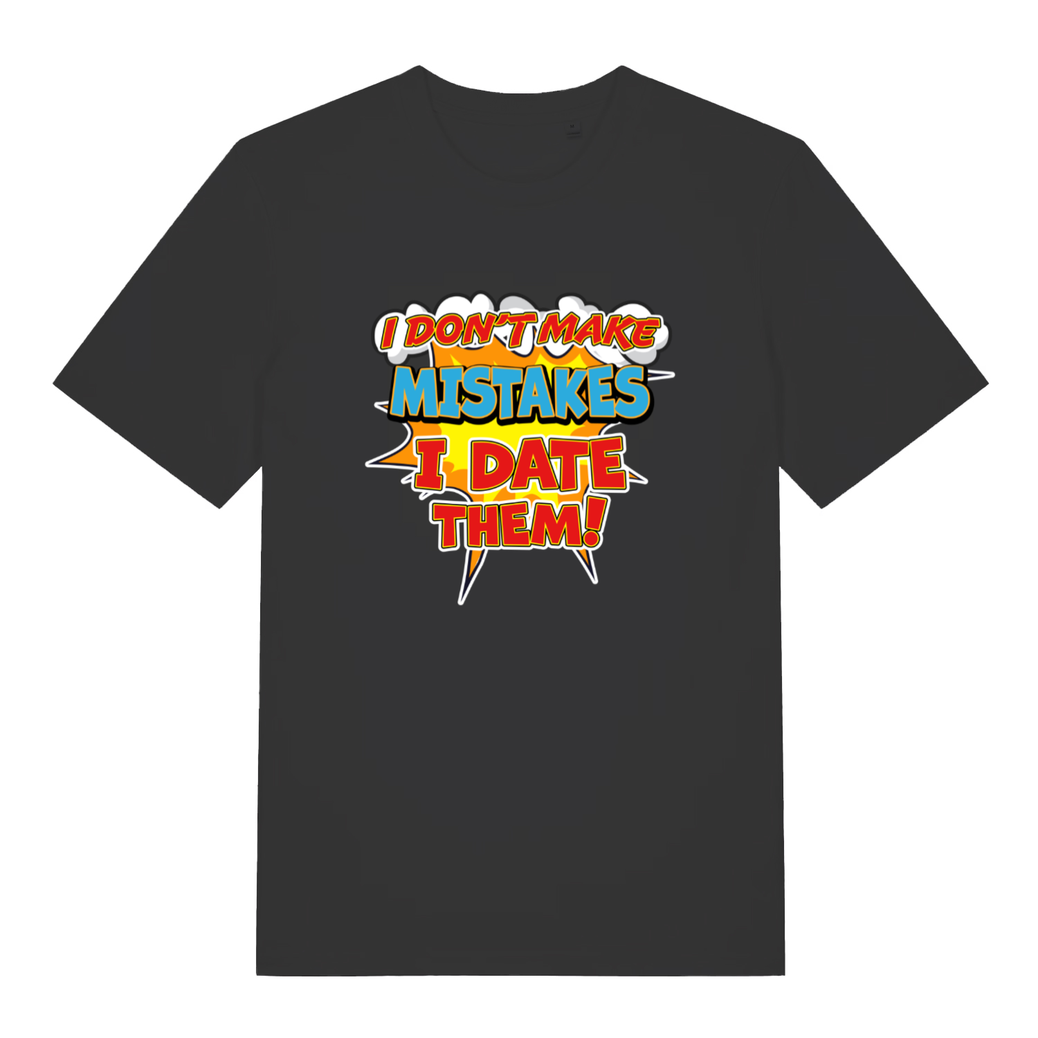 Black women's Date Mistakes T-shirt flat lay with comic explosion "I Don't Make Mistakes I Date Them" slogan