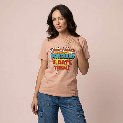 Woman in peach I Don’t Make Mistakes I Date Them t-shirt, funny relationship slogan tee